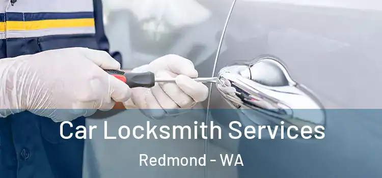 Car Locksmith Services Redmond - WA