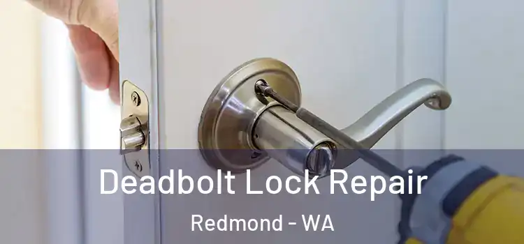 Deadbolt Lock Repair Redmond - WA